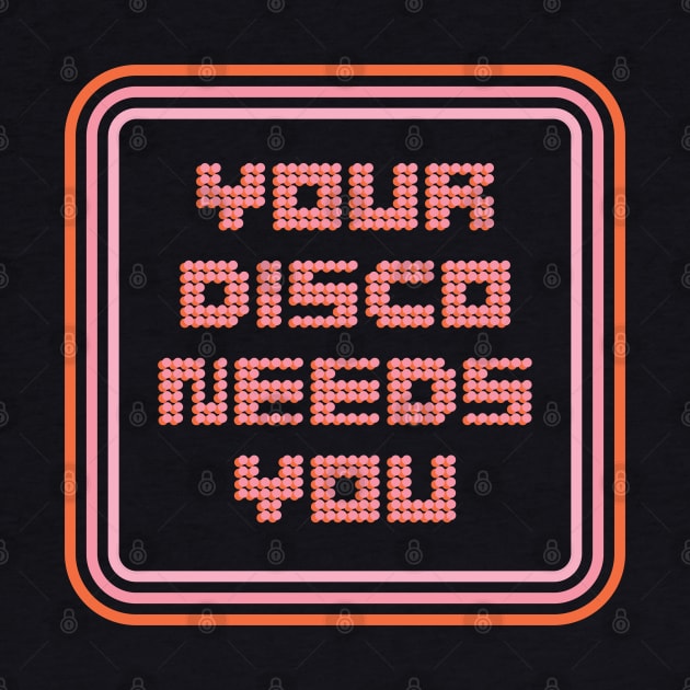 Your Disco Needs You by kolakiss